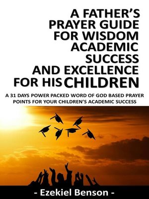 cover image of A Father's Prayer Guide for Wisdom, Academic Success and Excellence for his Children
